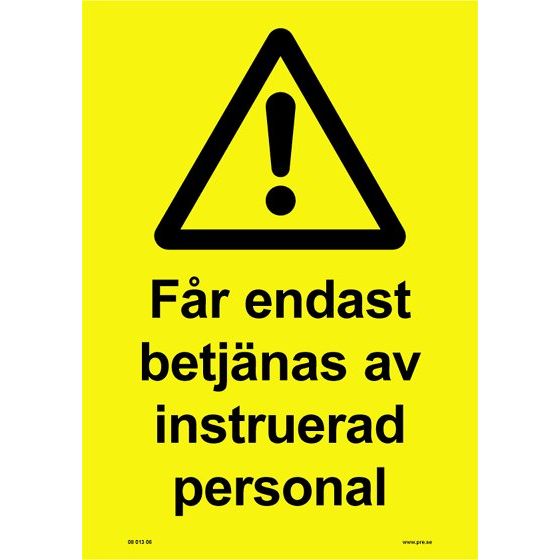 Advarselsskilt. Må kun betjenes af instrueret personale