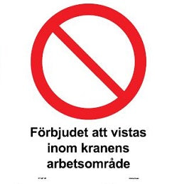Forbudsskilt. Det er forbudt at opholde sig i kranens arbejdsområde