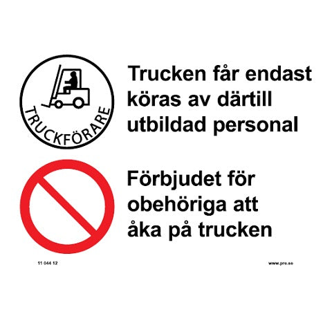 Forbudsskilt. Trucken må kun køres